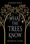 What the trees know by Nancee Cain